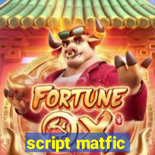 script matfic